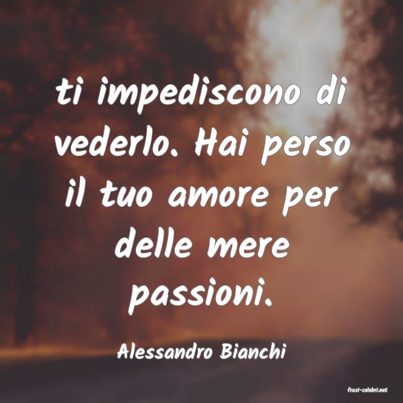 frasi di  Alessandro Bianchi
