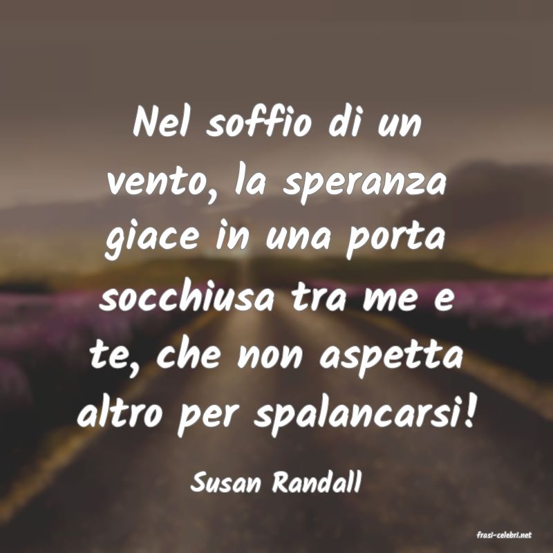 frasi di  Susan Randall
