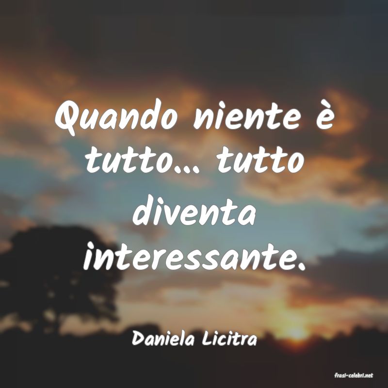 frasi di  Daniela Licitra
