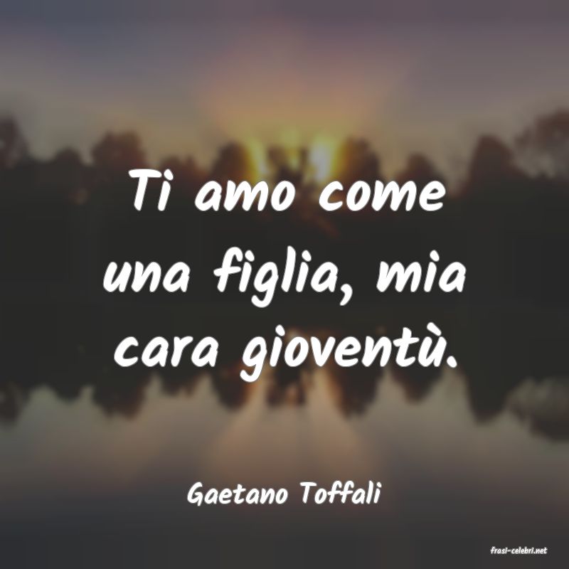 frasi di  Gaetano Toffali
