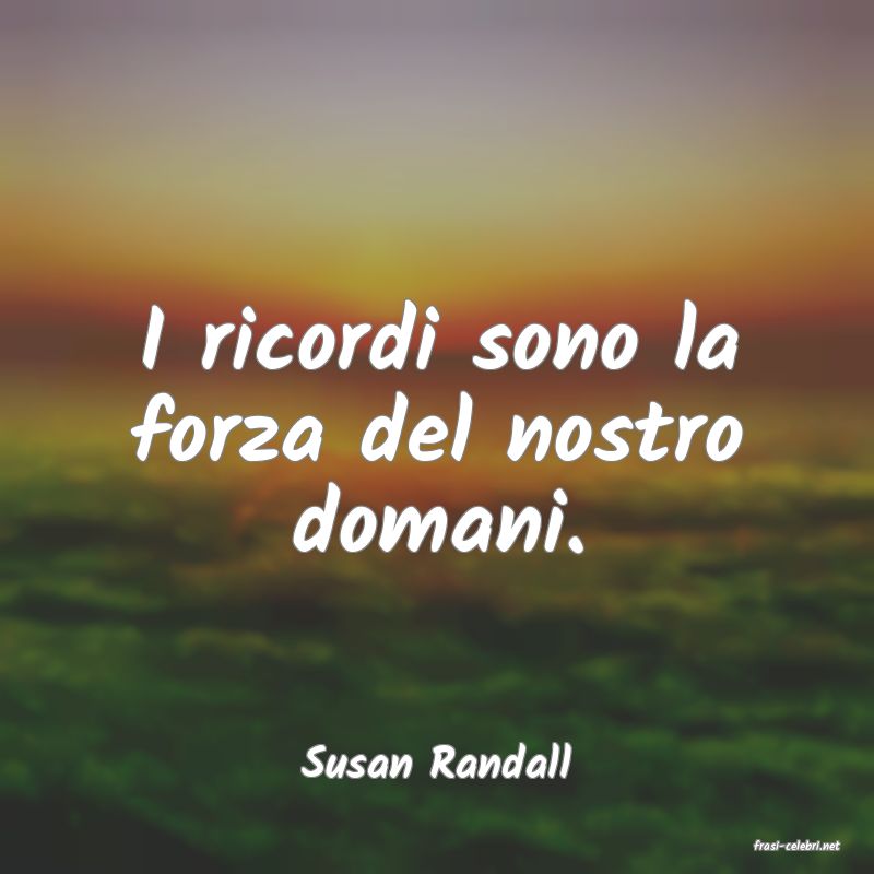 frasi di  Susan Randall
