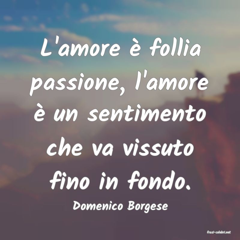 frasi di  Domenico Borgese
