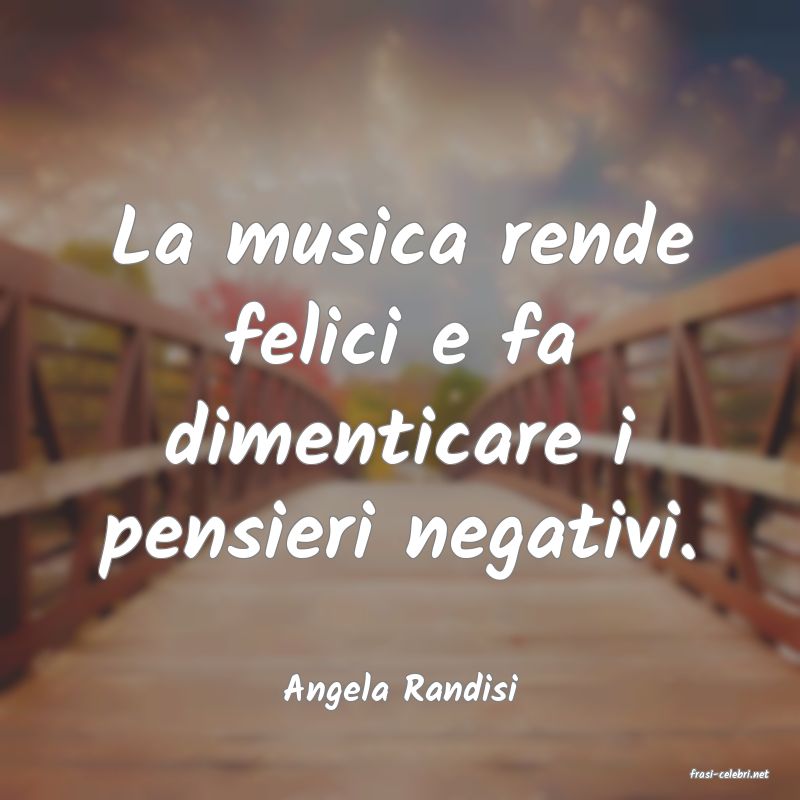 frasi di  Angela Randisi
