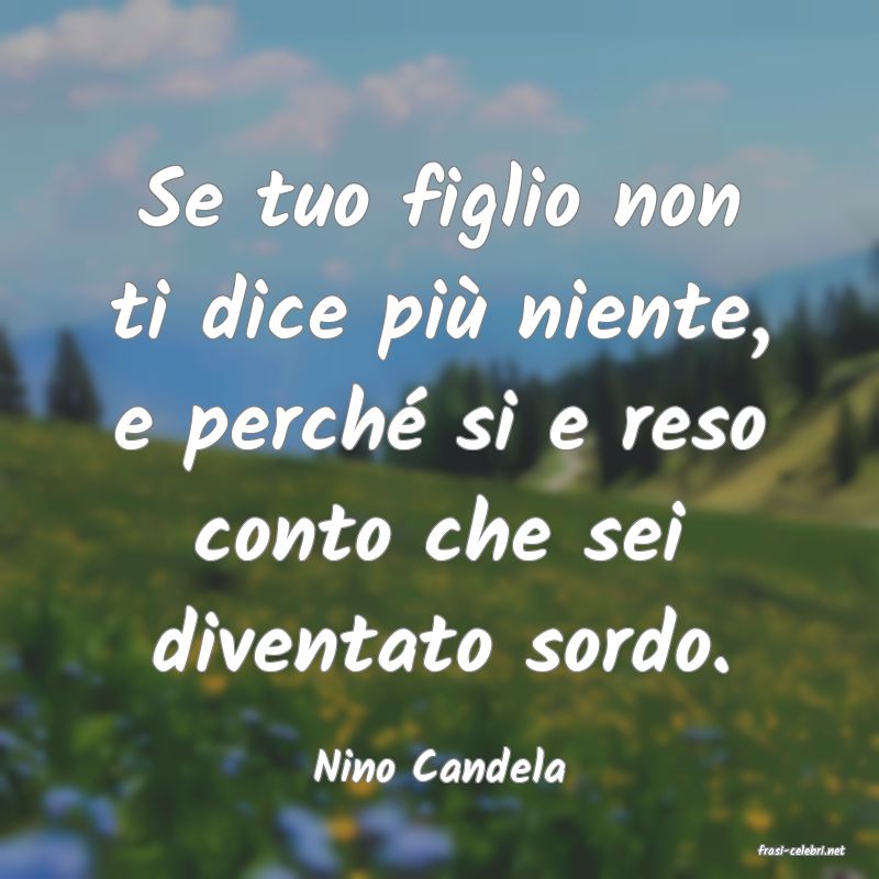 frasi di  Nino Candela
