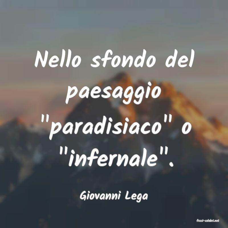 frasi di  Giovanni Lega
