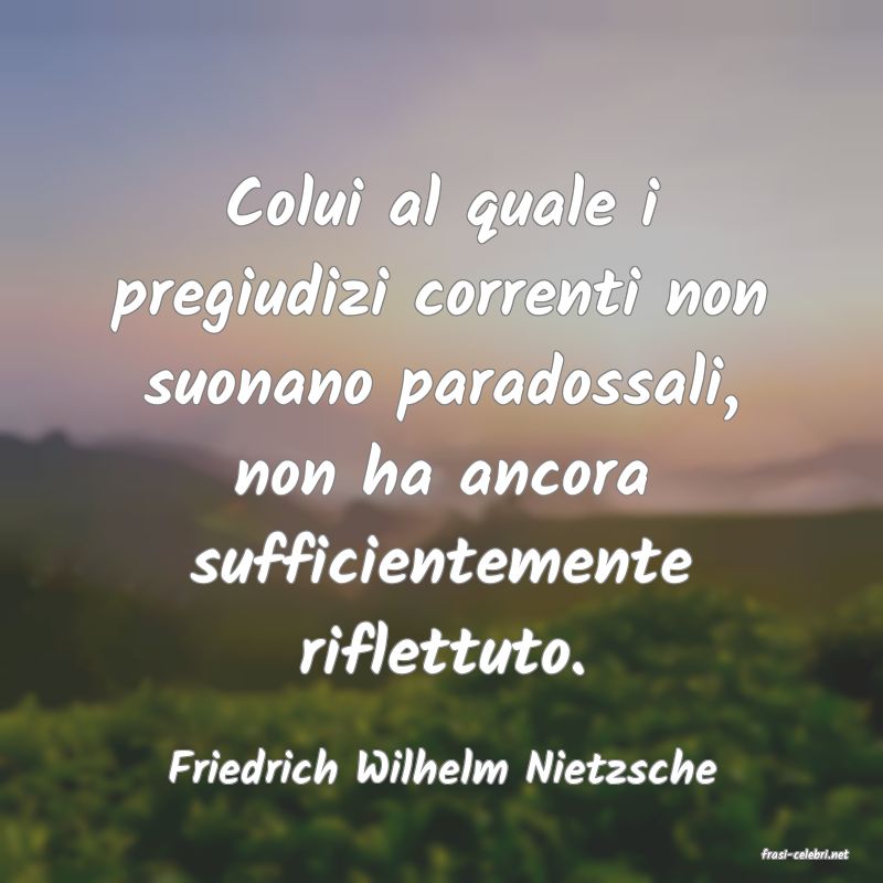 frasi di  Friedrich Wilhelm Nietzsche
