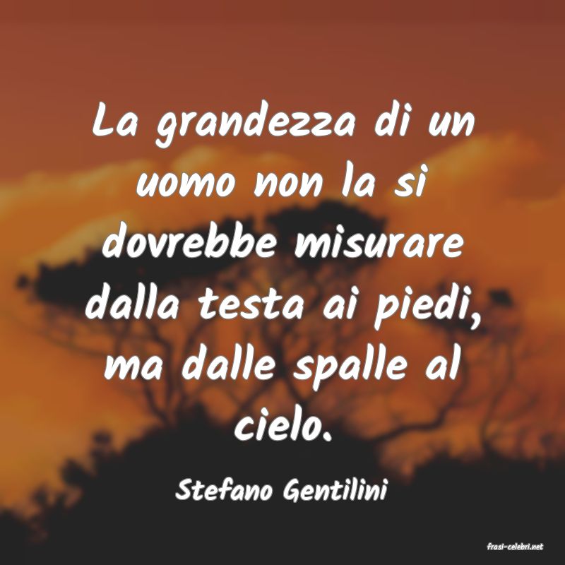 frasi di  Stefano Gentilini
