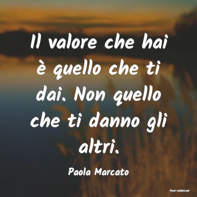 frasi di  Paola Marcato
