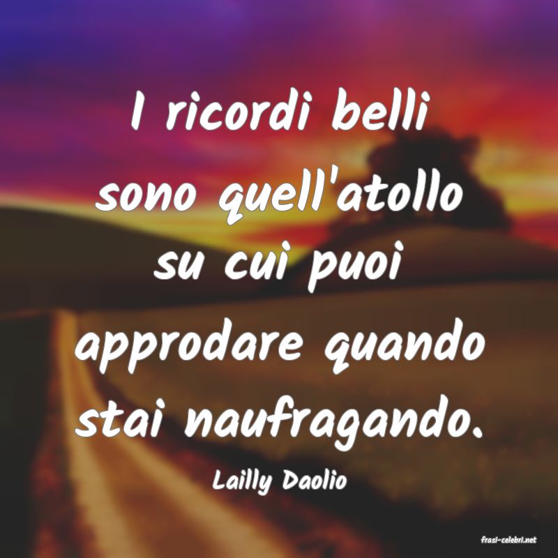 frasi di  Lailly Daolio
