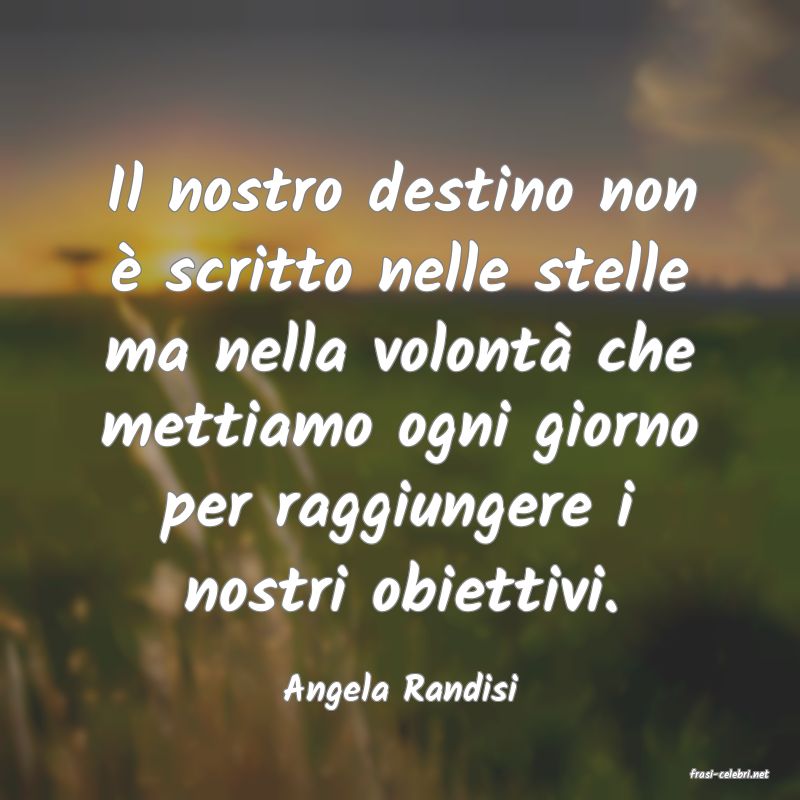 frasi di  Angela Randisi
