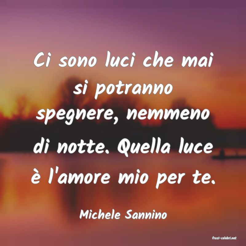 frasi di  Michele Sannino
