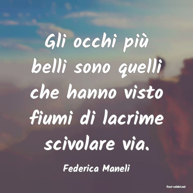 frasi di  Federica Maneli
