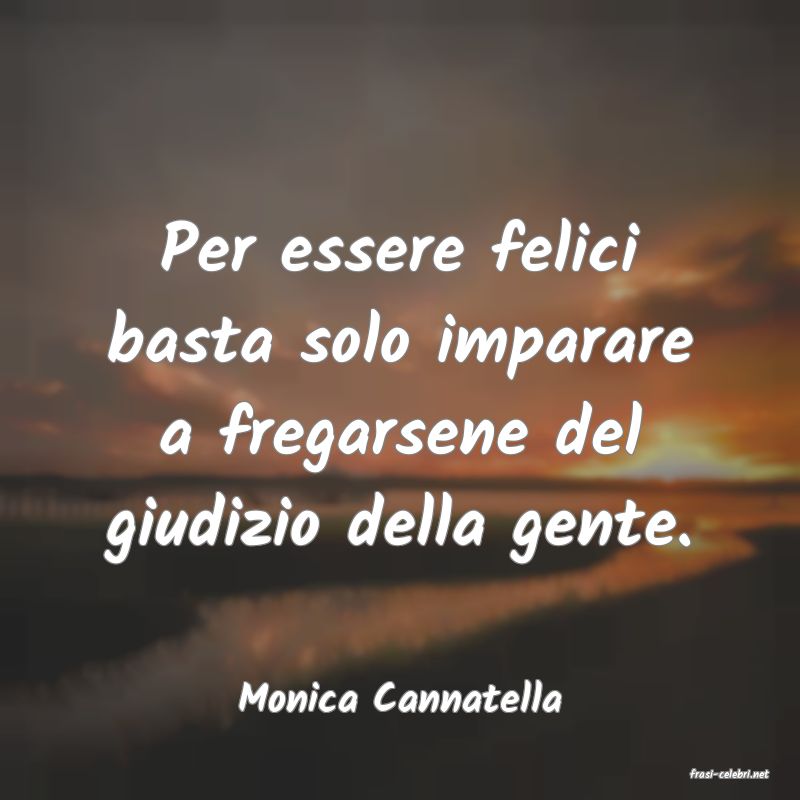 frasi di  Monica Cannatella
