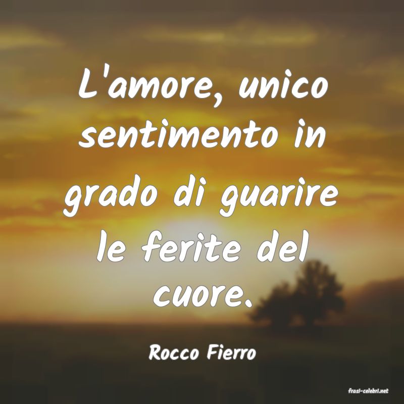 frasi di  Rocco Fierro
