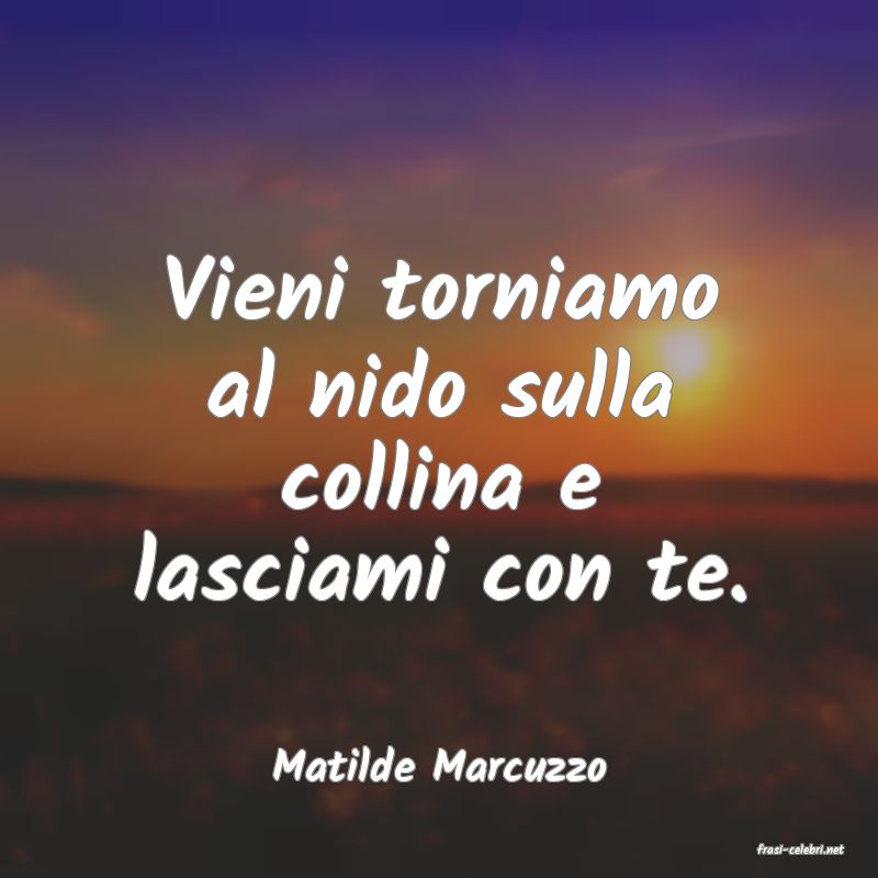 frasi di  Matilde Marcuzzo
