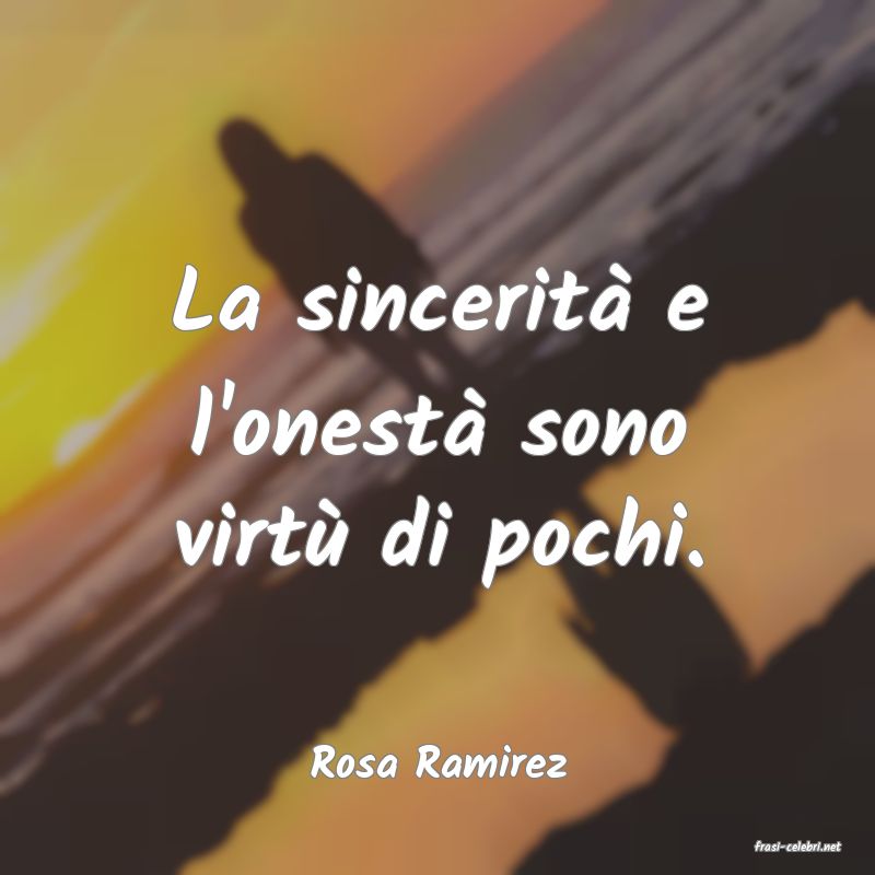 frasi di  Rosa Ramirez
