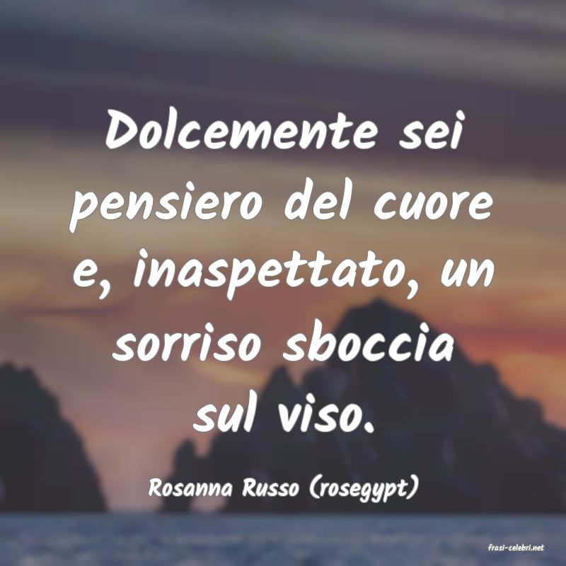 frasi di  Rosanna Russo (rosegypt)
