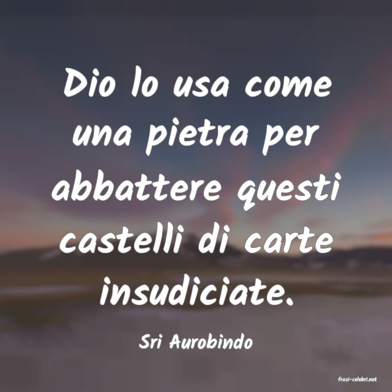 frasi di  Sri Aurobindo
