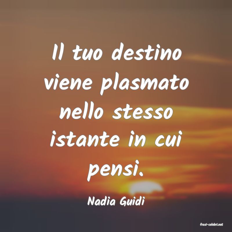 frasi di  Nadia Guidi
