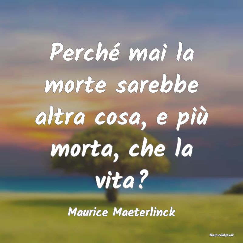 frasi di  Maurice Maeterlinck
