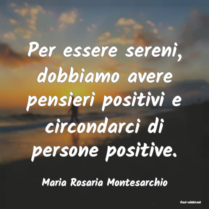 frasi di  Maria Rosaria Montesarchio
