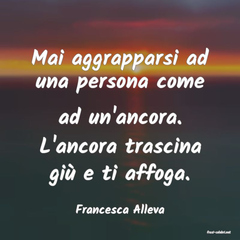 frasi di  Francesca Alleva
