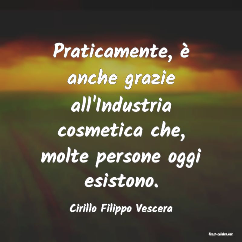 frasi di  Cirillo Filippo Vescera
