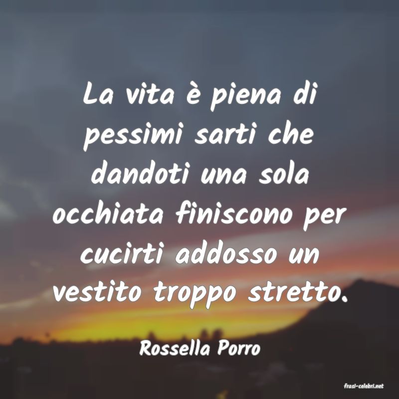 frasi di  Rossella Porro
