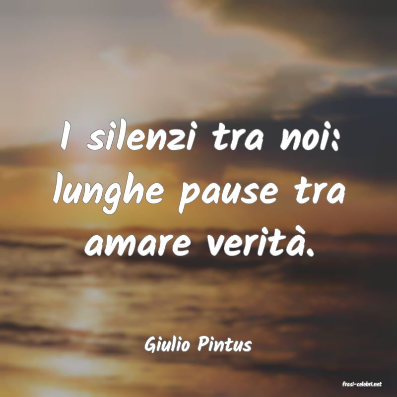 frasi di  Giulio Pintus
