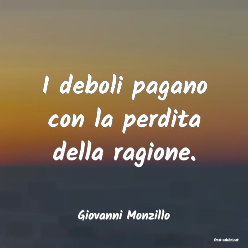 frasi di  Giovanni Monzillo
