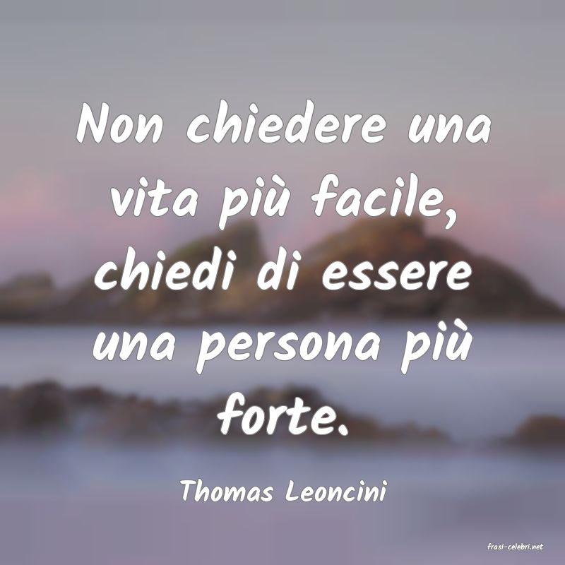 frasi di  Thomas Leoncini
