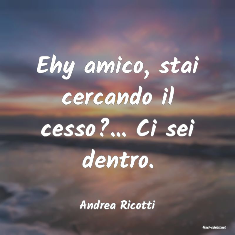 frasi di  Andrea Ricotti
