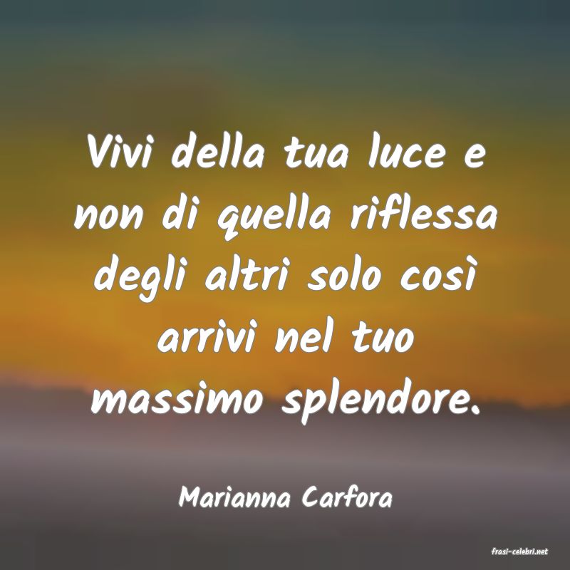 frasi di  Marianna Carfora
