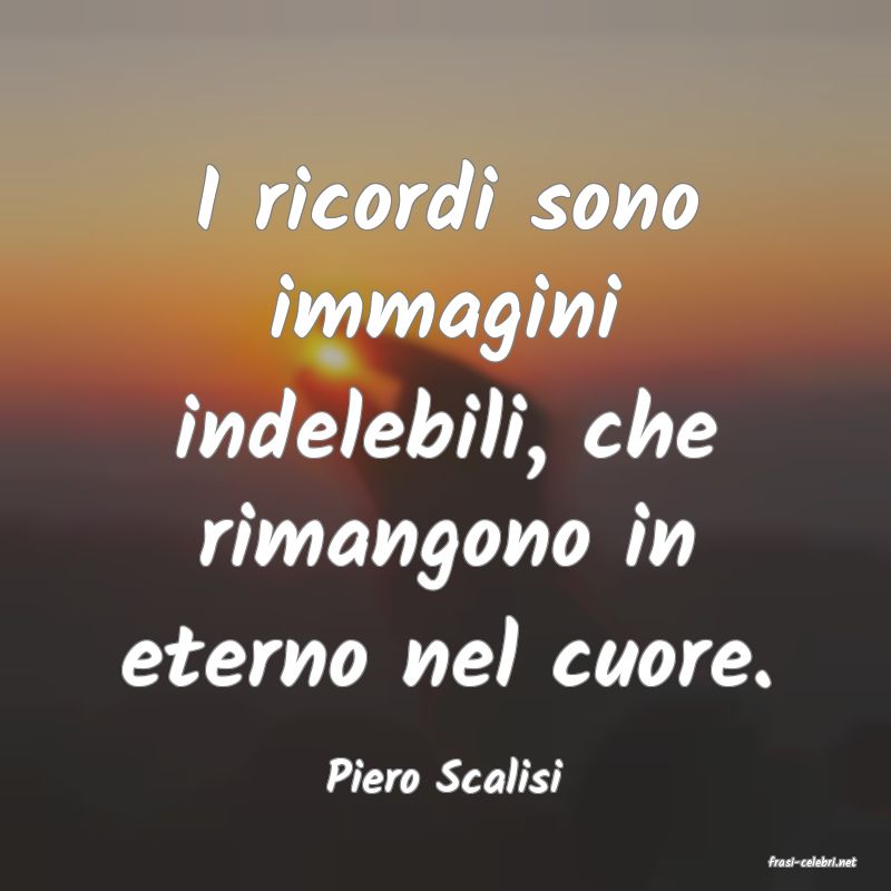 frasi di  Piero Scalisi
