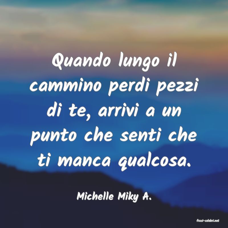 frasi di  Michelle Miky A.
