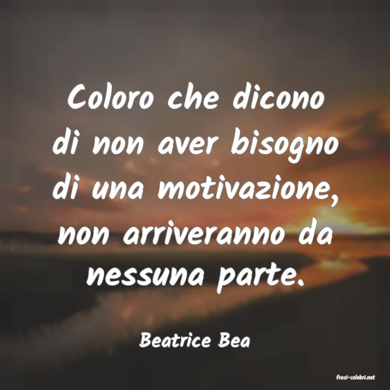 frasi di  Beatrice Bea
