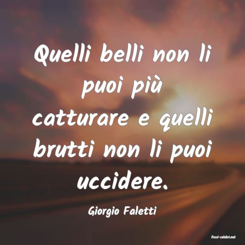 frasi di  Giorgio Faletti
