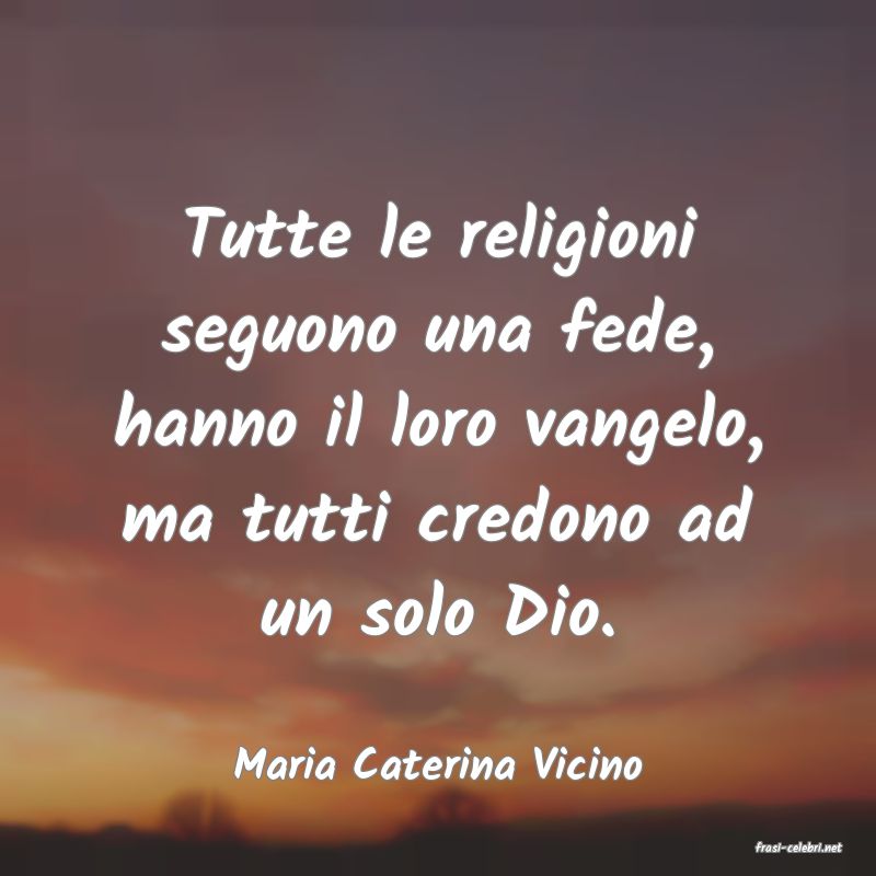 frasi di  Maria Caterina Vicino
