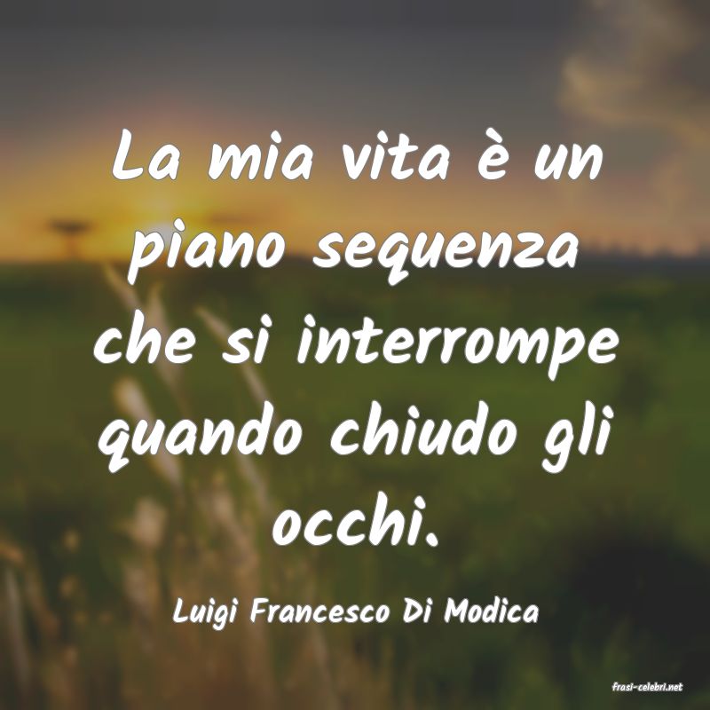 frasi di  Luigi Francesco Di Modica
