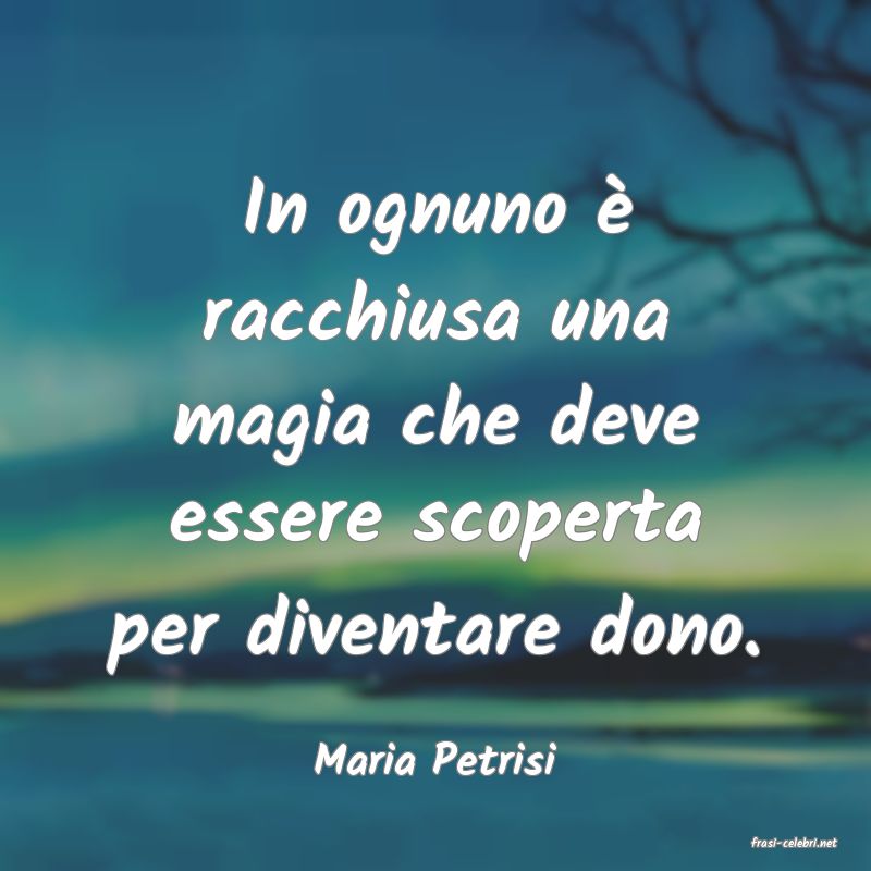 frasi di  Maria Petrisi
