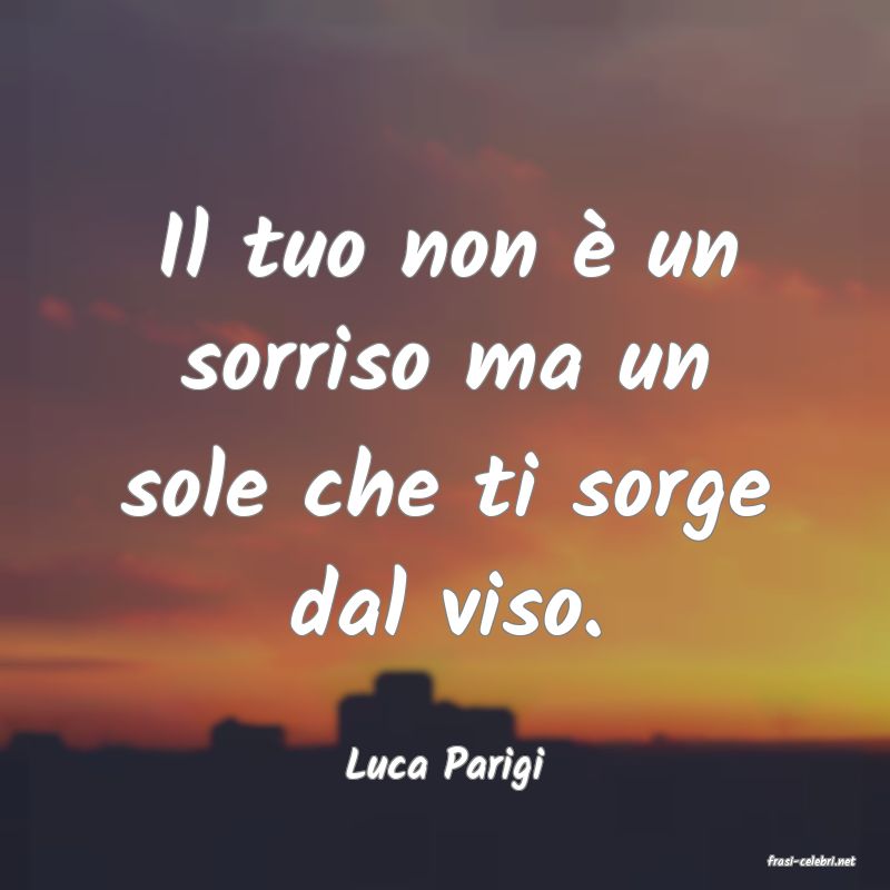 frasi di  Luca Parigi
