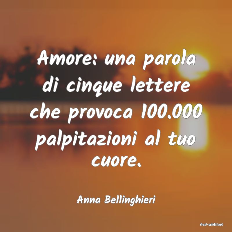 frasi di  Anna Bellinghieri
