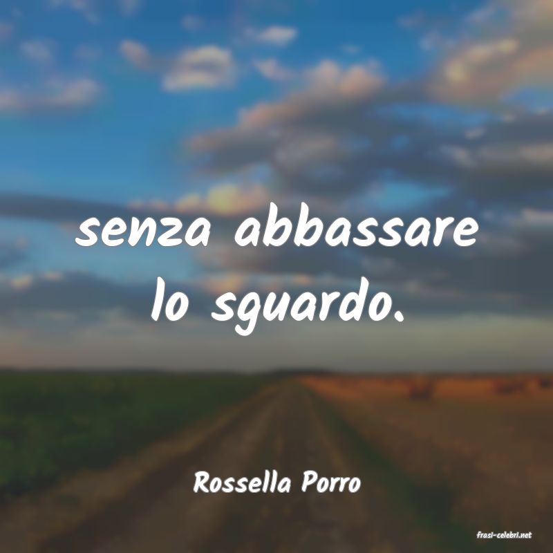 frasi di  Rossella Porro
