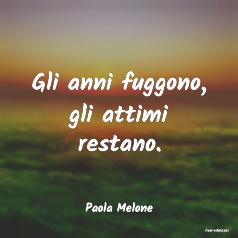 frasi di  Paola Melone
