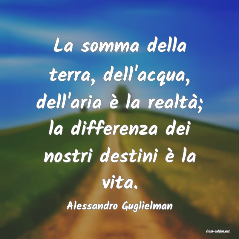 frasi di  Alessandro Guglielman
