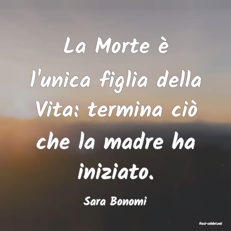 frasi di  Sara Bonomi
