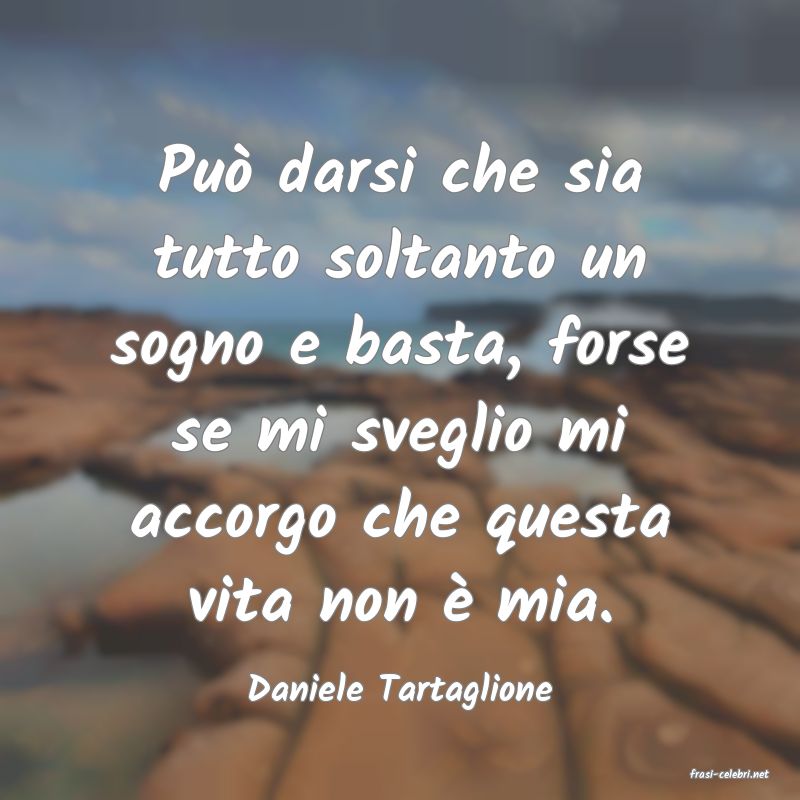 frasi di  Daniele Tartaglione
