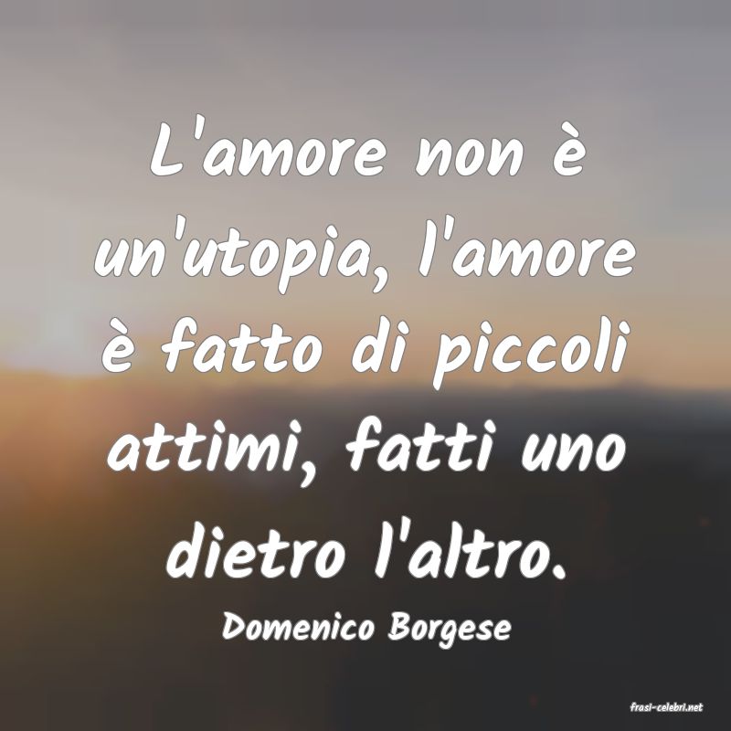 frasi di  Domenico Borgese
