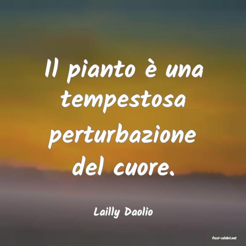 frasi di  Lailly Daolio
