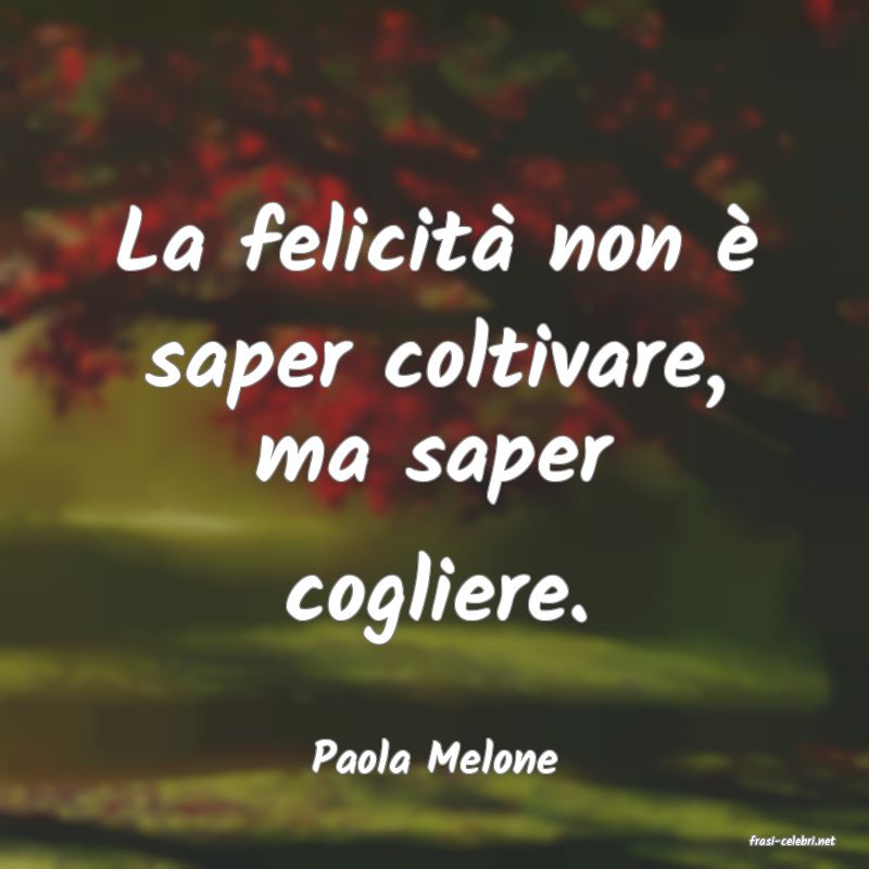 frasi di  Paola Melone
